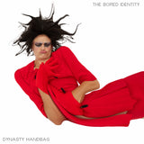 Dynasty Handbag "The Bored Identity" ALBUM