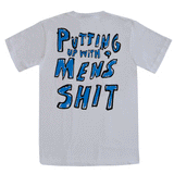 Putting Up With Men's Shit  T-Shirt (only smalls left)