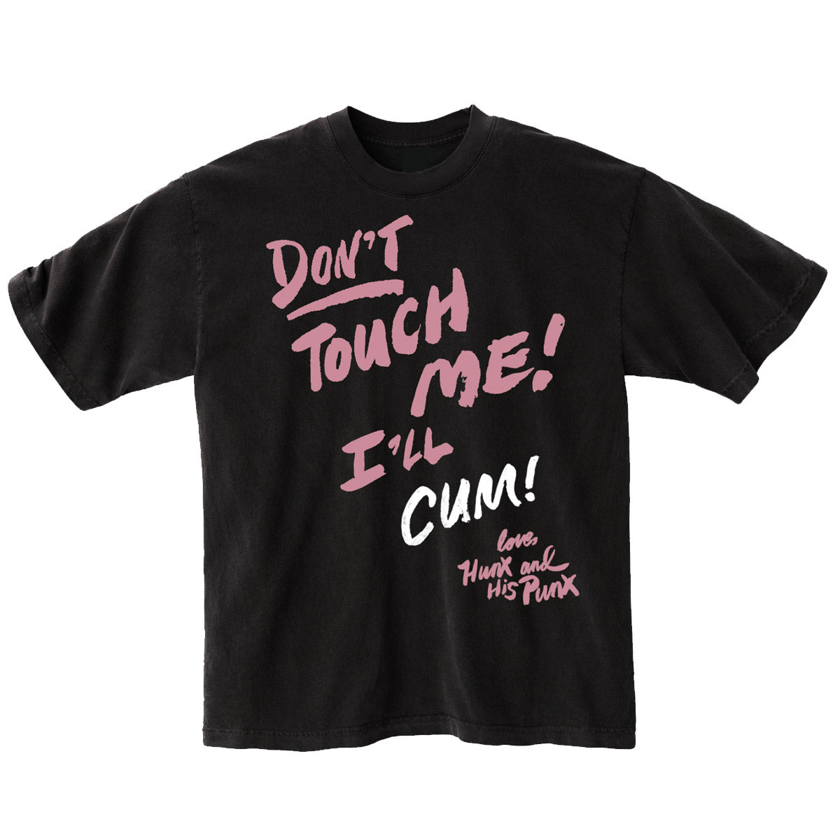 Don't Touch Me ! I'll Cum! T Shirt