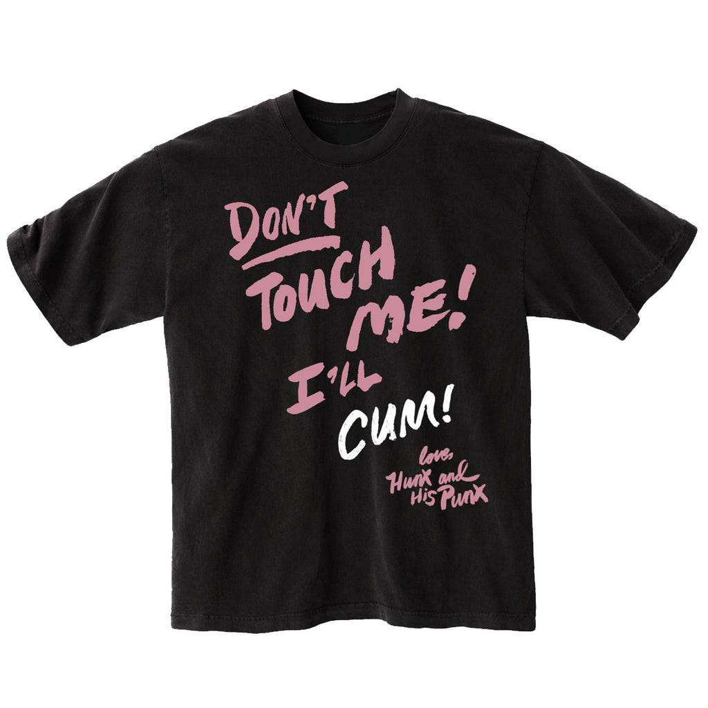 Don't Touch Me ! I'll Cum! T Shirt