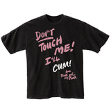 Don't Touch Me ! I'll Cum! T Shirt