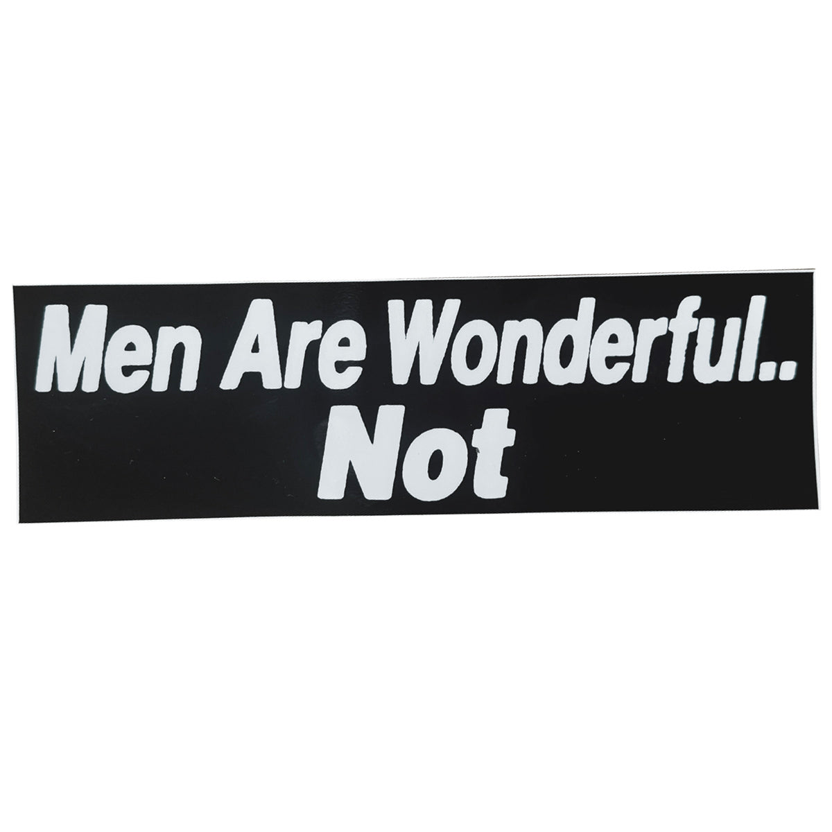 Men Are Wonderful... Not Bumper Sticker