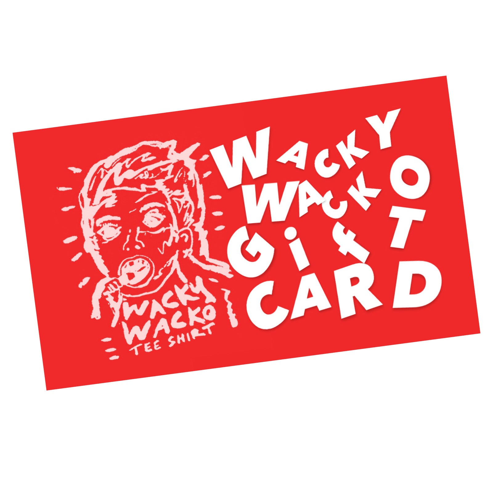 Wacky Wacko Gift Card ! !