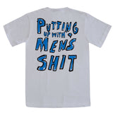 Putting Up With Men's Shit  T-Shirt (smalls only )